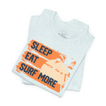 Sleep eat surf more Tee