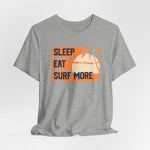 Sleep eat surf more Tee