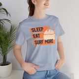 Sleep eat surf more Tee